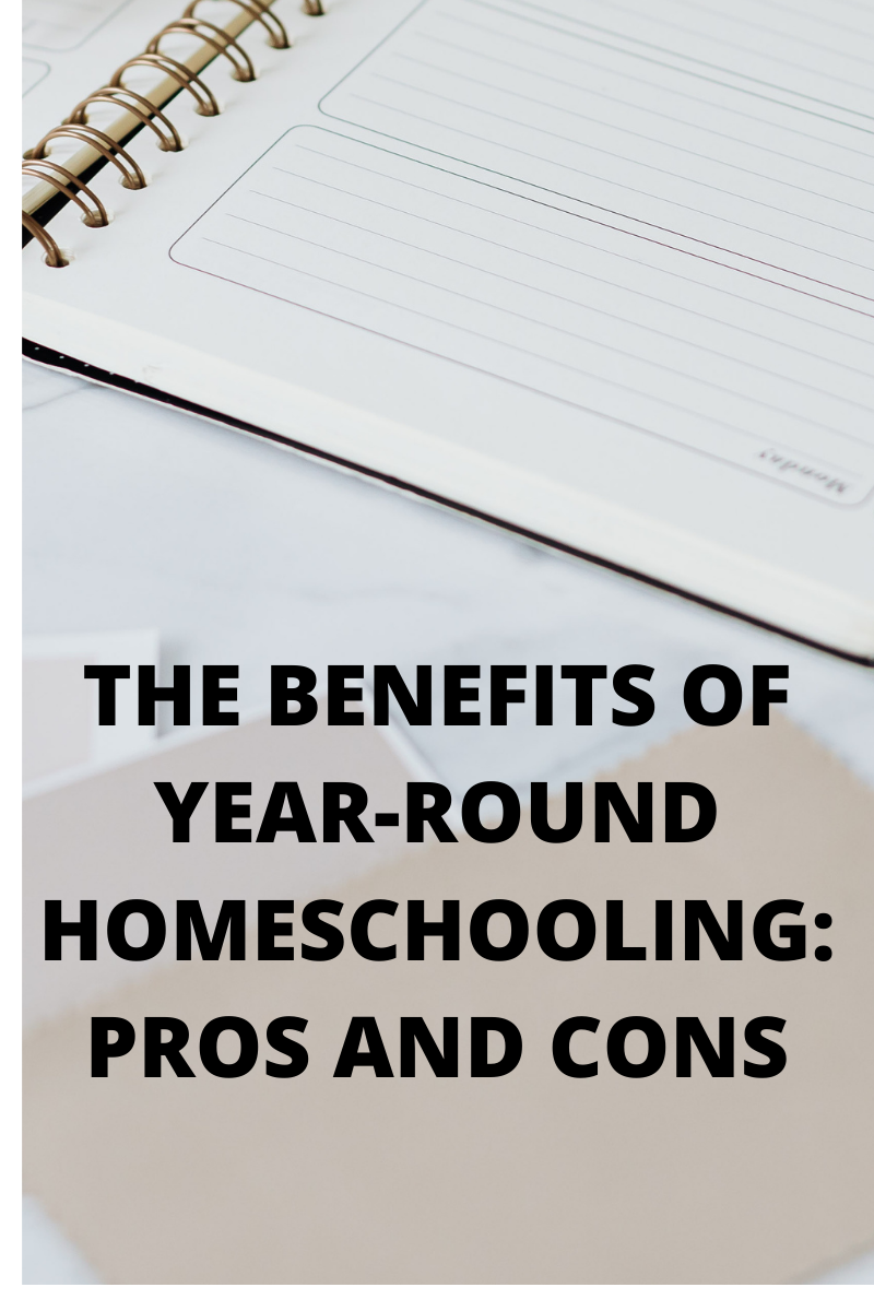 THE BENEFITS OF YEAR-ROUND HOMESCHOOLING: PROS AND CONS